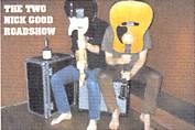 The Two Nick Good Roadshow